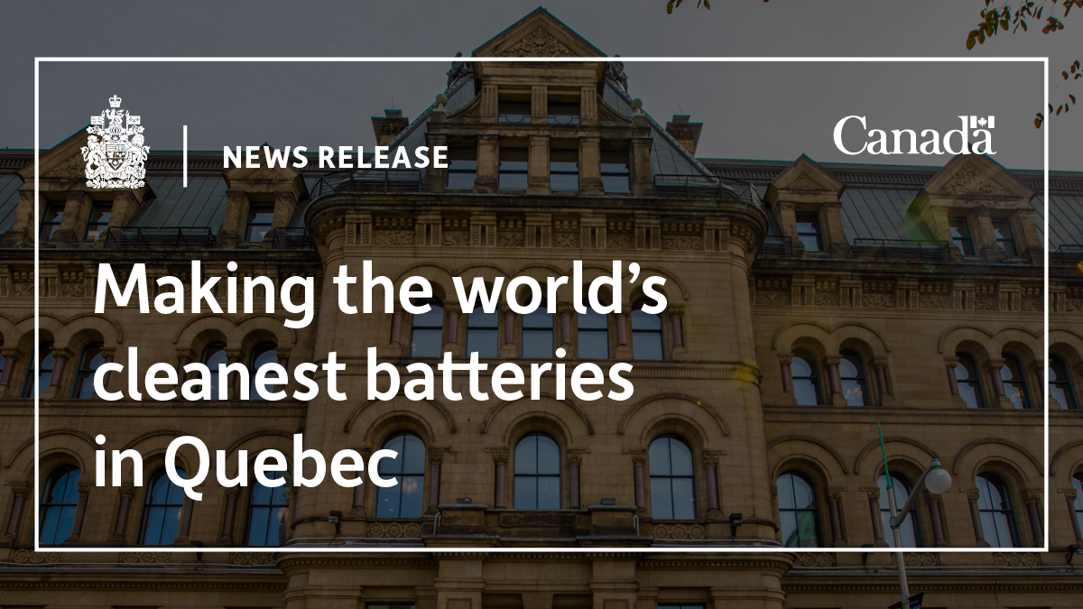 Making the world’s cleanest batteries in Quebec Prime Minister of Canada
