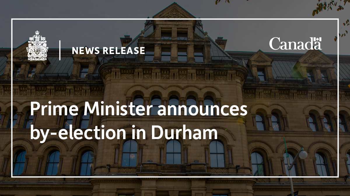 Prime Minister announces byelection in Durham Prime Minister of Canada
