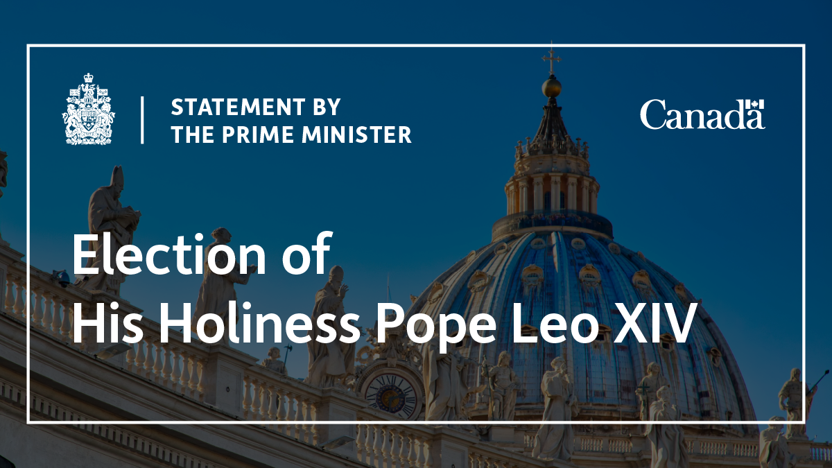 Statement by Prime Minister Carney on the election of His Holiness Pope Leo XIV