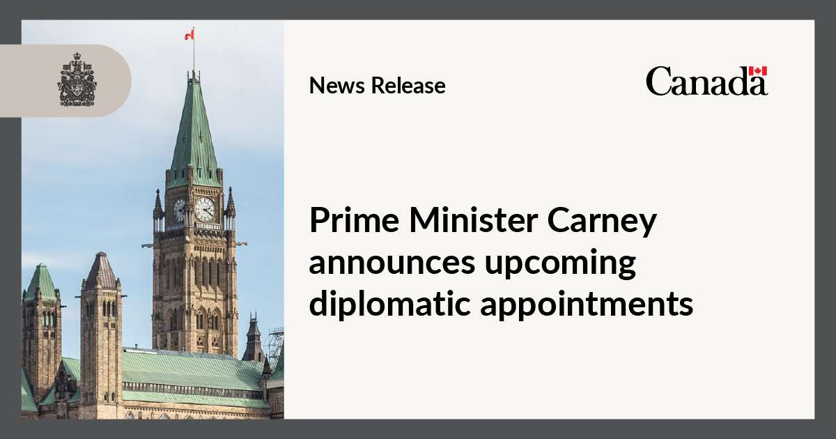 Prime Minister Carney announces upcoming diplomatic appointments