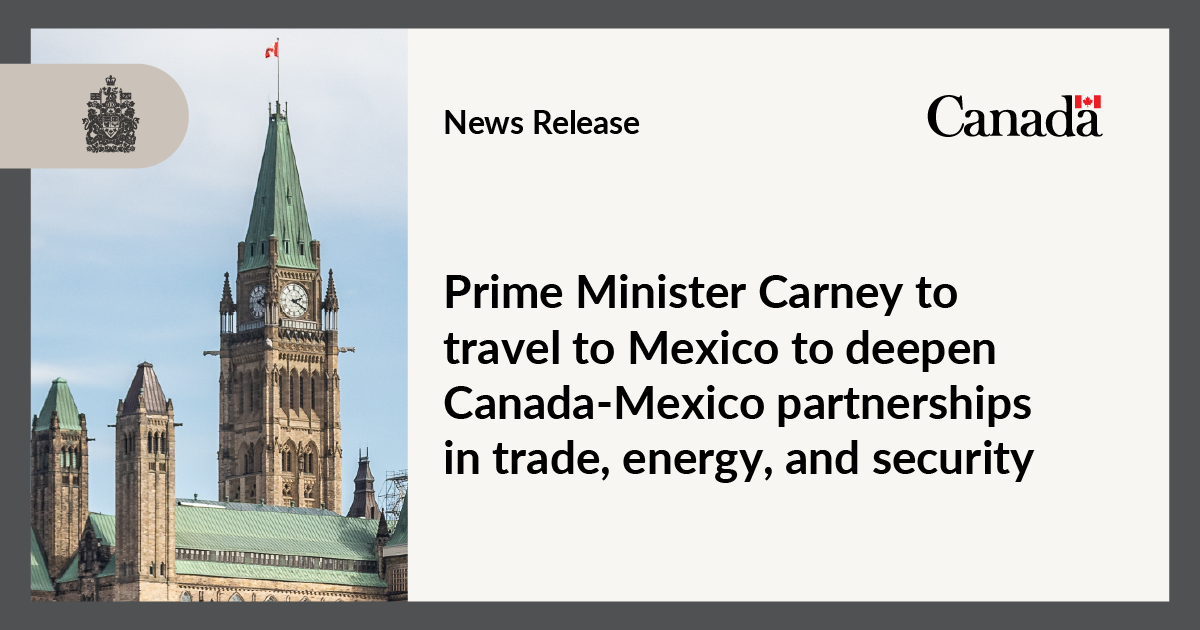 Prime Minister Carney to travel to Mexico to deepen Canada-Mexico partnerships in trade, energy, and security