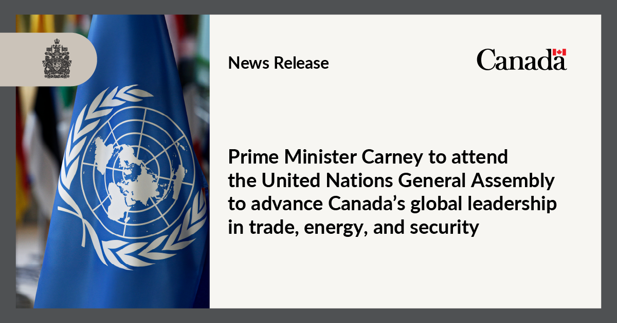 Prime Minister Carney to attend the United Nations General Assembly to advance Canada’s global leadership in trade, energy, and security