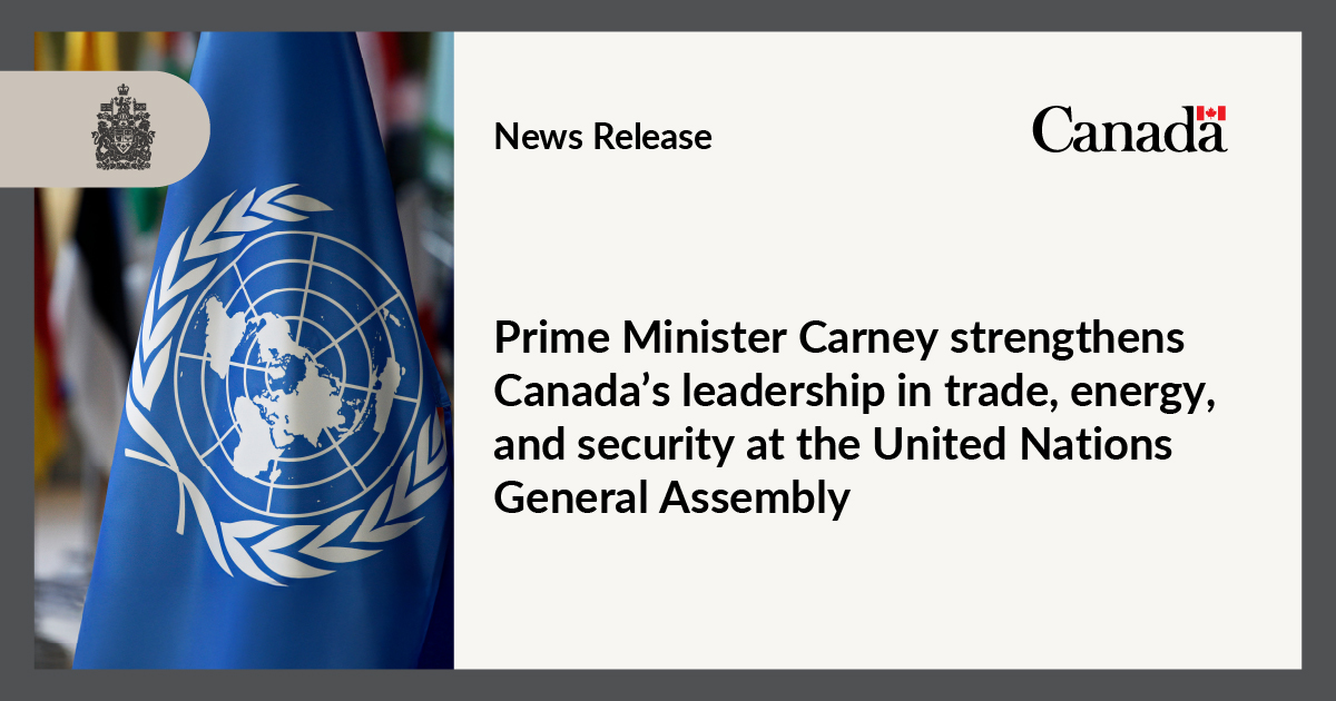 Prime Minister Carney strengthens Canada’s leadership in trade, energy, and security at the United Nations General Assembly