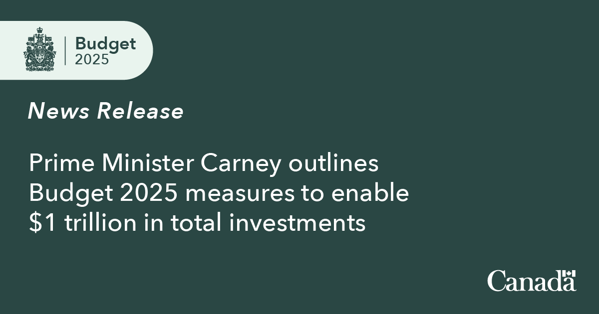 Prime Minister Carney outlines Budget 2025 measures to enable $1 trillion in total investments