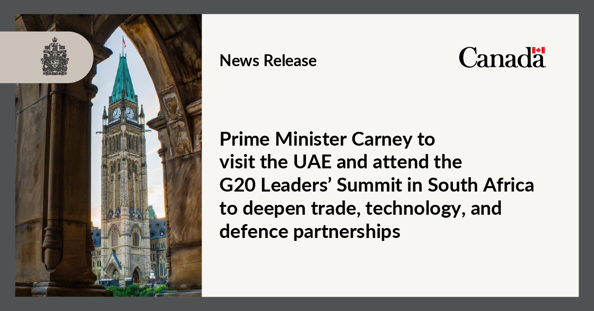 Prime Minister Carney to visit the UAE and attend the G20 Leaders’ Summit in South Africa to deepen trade, technology, and defence partnerships